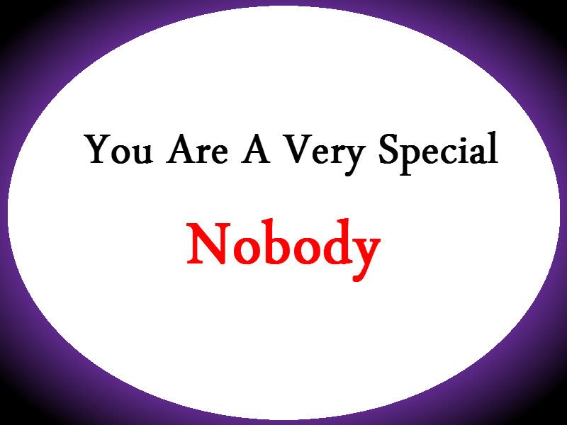 Can You Be A Nobody? Instead Of Trying To Be Somebody