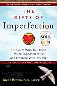 THE GIFTS OF IMPERFECT BRENE BROWN