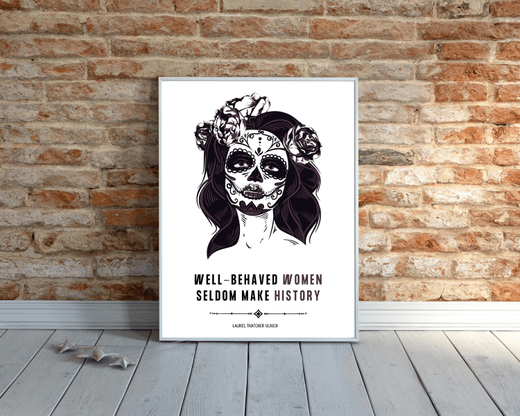 well behaved woman seldom make history wall art