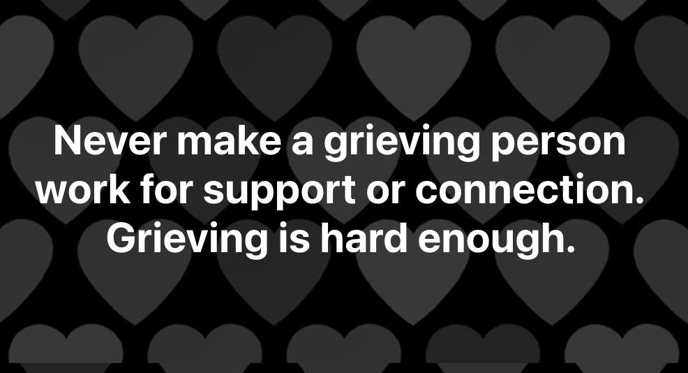 DONT MAKE A GRIEVING PERSON WORK